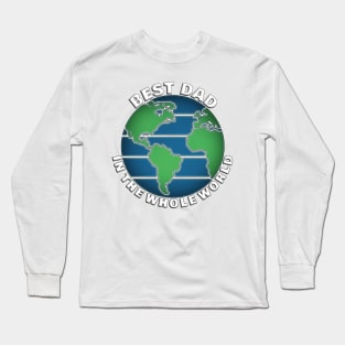 Best Dad In The Whole World Long Sleeve T-Shirt